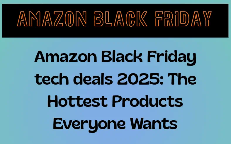 Amazon Black Friday tech deals 2025