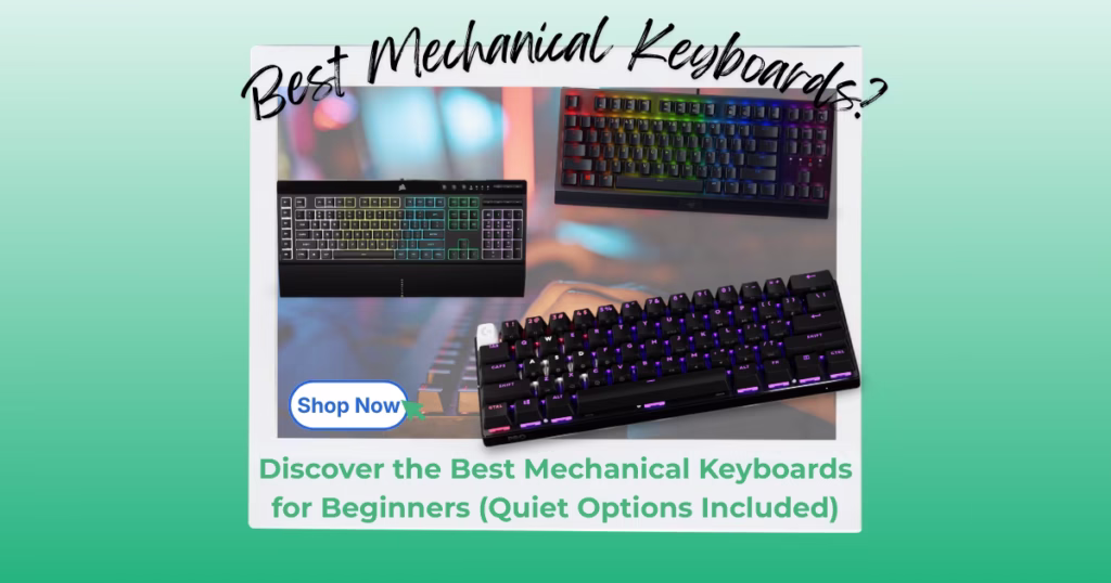Discover the Best Mechanical Keyboards for Beginners (Quiet Options Included)
