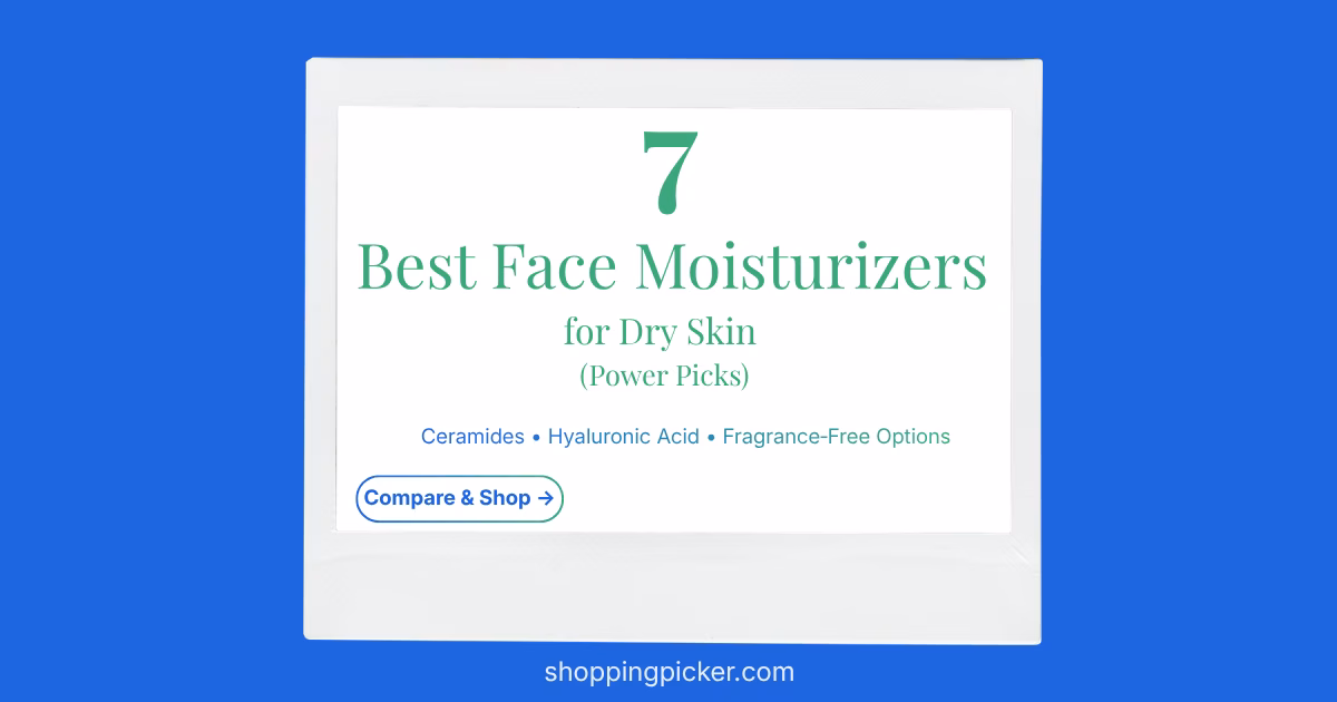 7 Best Face Moisturizers for Dry Skin Power Picks