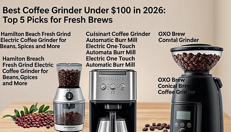 Best Coffee Grinder Under $100 in 2026: Top 5 Picks for Fresh Brews