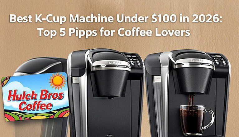Best K-Cup Machine Under $100 in 2026: Top 5 Picks for Coffee Lovers