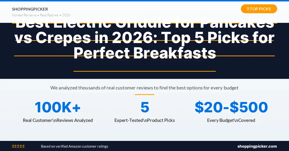 Best Electric Griddle for Pancakes vs Crepes in 2026: Top 5 Picks for Perfect Breakfasts — best picks of 2026 with real ratings and reviews