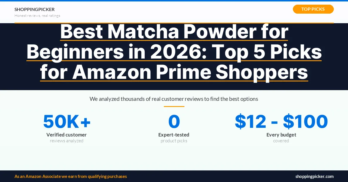 Best Matcha Powder for Beginners in 2026: Top 5 Picks for Amazon Prime Shoppers — 0 best picks with real Amazon ratings and reviews