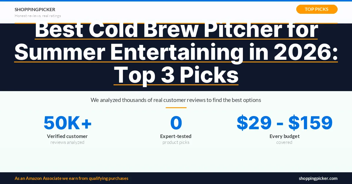 Best Cold Brew Pitcher for Summer Entertaining in 2026: Top 3 Picks — 0 best picks with real Amazon ratings and reviews