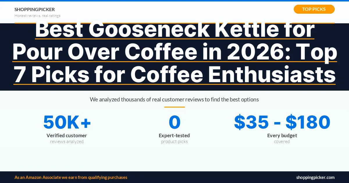 Best Gooseneck Kettle for Pour Over Coffee in 2026: Top 7 Picks for Coffee Enthusiasts — 0 best picks with real Amazon ratings and reviews