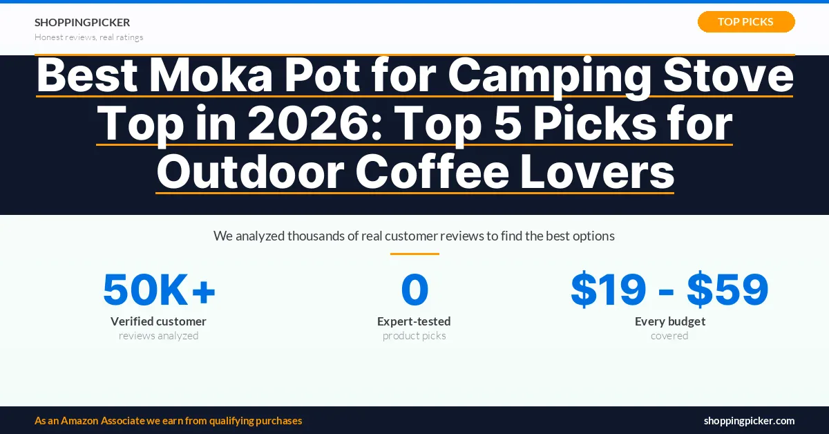 Best Moka Pot for Camping Stove Top in 2026: Top 5 Picks for Outdoor Coffee Lovers — 0 best picks with real Amazon ratings and reviews